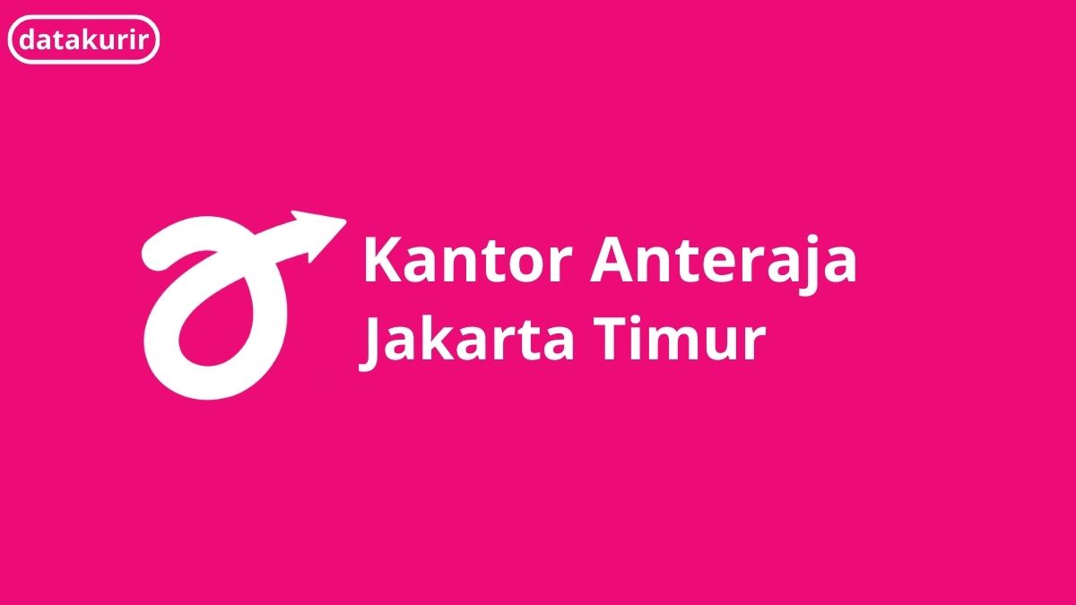6 Daftar Alamat Kantor & Hub Anteraja Jakarta Timur